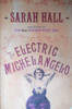 Sarah Hall / The Electric Michelangelo