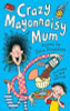 Julia Donaldson / Crazy Mayonnaisy Mum