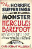 Carl-Johan Vallgren / The Horrific Sufferings Of The Mind-Reading Monster Hercules Barefoot : His Wonderful Love and his Terrible Hatred