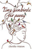Christine Watson / Tiny Sunbirds Far Away