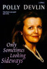 Polly Devlin / Only Sometimes Looking Sideways