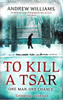 Andrew Williams / To Kill a Tsar