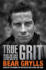 Bear Grylls / True Grit (Large Paperback)