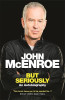 John McEnroe / But Seriously