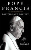Pope Francis / The Path to Change : Thoughts on Politics and Society (Large Paperback)