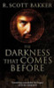 R.Scott Bakker / The Darkness That Comes Before R.Scott Bakker / The Darkness That Comes Before