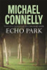 Michael Connelly / Echo Park  (Large Paperback) (Harry Bosch Series - Book 12)