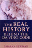 Sharan Newman / Real History Behind the Da Vinci Code (Large Paperback)