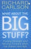 Richard Carlson /What About The Big Stuff?