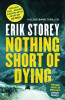 Erik Storey / Nothing Short of Dying (Large Paperback)