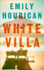 Emily Hourican / White Villa : What happens when you invite an outsider in? (Large Paperback)