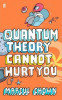 Marcus Chown / Quantum Theory Cannot Hurt You : A Guide to the Universe