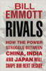 Bill Emmott / Rivals : How the power struggle between China, India and Japan will shape our next decade (Hardback)
