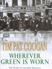 Tim Pat Coogan / Wherever Green is Worn : The Story of the Irish Diaspora (Hardback)