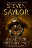 steven Saylor / A Gladiator Dies Only Once (Hardback)