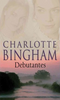 Charlotte Bingham / Debutantes : The Debutantes Series Book 1