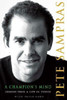 Pete Sampras / A Champion's Mind : Lessons from a Life in Tennis (Hardback)