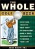 John Macintyre / The Whole Golf Book : Little-Known Facts, Top Flight Tips, and Fascinating Lore for the Golf Addict