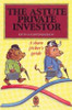 Kevin Goldstein-Jackson / The Astute Private Investor : A Share Picker's Guide