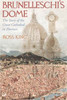 Ross King / Brunelleschi's Dome : The Story of the Great Cathedral in Florence