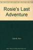 Ann Carroll / Rosie's Last Adventure