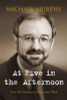 Michael Murphy / At Five in the Afternoon (Hardback)