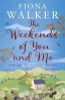 Fiona Walker / The Weekends of You and Me