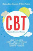 Elaine Iljon Foreman / Cognitive Behavioural Therapy (CBT) : Your Toolkit to Modify Mood, Overcome Obstructions and Improve Your Life