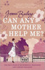 Jenna Bailey / Can Any Mother Help Me?