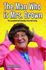 David O'Dornan / The Man Who is Mrs.Brown : The Unauthorised Brendan O'Carroll Story