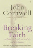 John Cornwell / Breaking Faith : The Pope, the People and the Fate of Catholicism