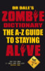 Dr. Dale Seslick / Dr Dale's Zombie Dictionary : The A-Z Guide to Staying Alive