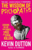 Kevin Dutton / The Wisdom of Psychopaths