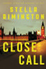Stella Rimington / Close Call : A Liz Carlyle Novel