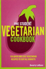 Beverly Le Blanc / The Student Vegetarian Cookbook : 150 Quick and Easy Vegetarian Recipes to Suit All Budgets