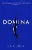 L. S. Hilton / Domina : More dangerous. More shocking. The thrilling new bestseller from the author of MAESTRA (Large Paperback)