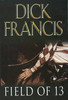 Dick Francis / Field of Thirteen : Short Stories (Hardback)
