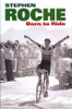 Stephen Roche / Born to Ride The Autobiography of Stephen Roche (Hardback)