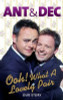 Declan Donnelly / Ooh! What a Lovely Pair : Our Story - from Saturday Night Takeaway's award-winning presenters (Hardback)