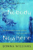 Donna Williams / Nobody Nowhere : The Remarkable Autobiography of an Autistic Girl (Large Paperback)