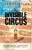 Jennifer Egan / The Invisible Circus