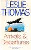 Leslie Thomas / Arrivals & Departures