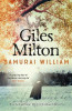 Giles Milton / Samurai William : The Adventurer Who Unlocked Japan