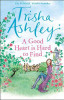 Trisha Ashley / A Good Heart is Hard to Find : The hilarious and charming rom-com from the Sunday Times bestseller