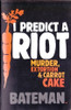 Colin Bateman / I Predict a Riot