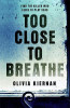 Olivia Kiernan / Too Close to Breathe : A heart-stopping thriller, new for 2018 (Large Paperback)