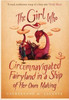Catherynne M. Valente / The Girl Who Circumnavigated Fairyland in a Ship of Her Own Making (Large Paperback)
