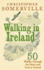 Christopher Somerville / Walking in Ireland (Hardback)