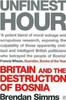 Brendan Simms / Unfinest Hour : Britain and the Destruction of Bosnia