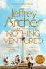 Jeffrey Archer / Nothing Ventured ( William Warwick Series - Book 1 )